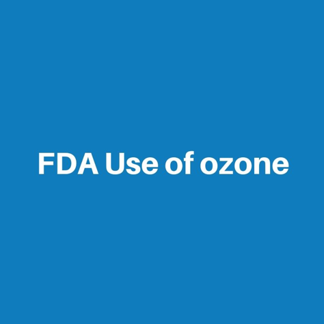 FDA Declares Ozone Ineffective in a Concentration Safe for Humans and Animals